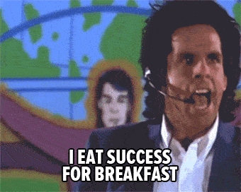GIF of Ben Stiller saying, "I eat success for breakfast with skim milk."