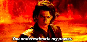 You under estimate my power